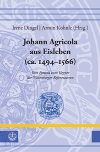 Vorderes Coverbild Johann Agricola aus Eisleben (ca. 1494–1566)