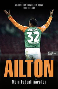Vorderes Coverbild Ailton. Mein Fußballmärchen