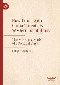 Vorderes Coverbild How Trade with China Threatens Western Institutions