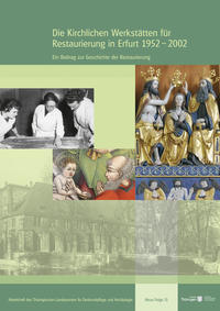 Vorderes Coverbild Die Kirchlichen Werkstätten für Restaurierung in Erfurt 1952–2002