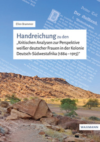 Vorderes Coverbild Handreichung zu den "Kritischen Analysen zur Perspektive weißer deutscher Frauen in der Kolonie Deutsch-Südwestafrika (1884-1915)"