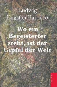 Vorderes Coverbild Wo ein Begeisterter steht, ist der Gipfel der Welt
