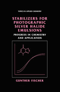Vorderes Coverbild Stabilizers for Photographic Silver Halide Emulsions: Progress in Chemistry and Application