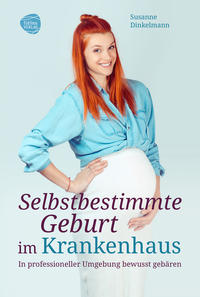Vorderes Coverbild Selbstbestimmte Geburt im Krankenhaus