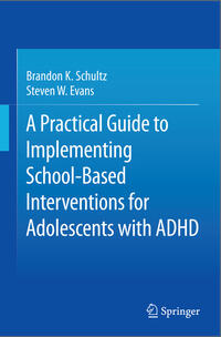 Vorderes Coverbild A Practical Guide to Implementing School-Based Interventions for Adolescents with ADHD