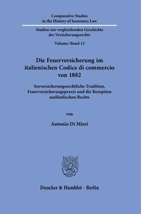 Vorderes Coverbild Die Feuerversicherung im italienischen Codice di commercio von 1882.