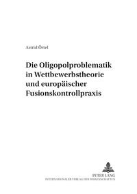 Vorderes Coverbild Die Oligopolproblematik in Wettbewerbstheorie und europäischer Fusionskontrollpraxis