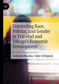 Vorderes Coverbild Unraveling Race, Politics, and Gender in Trinidad and Tobago’s Economic Development
