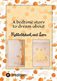 Vorderes Coverbild A bedtime story to dream about Rubbeldiduck and Lara