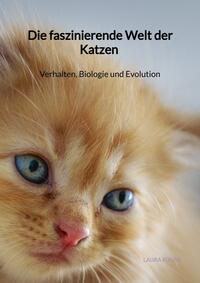 Vorderes Coverbild Die faszinierende Welt der Katzen - Verhalten, Biologie und Evolution