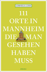 Vorderes Coverbild 111 Orte in Mannheim, die man gesehen haben muss