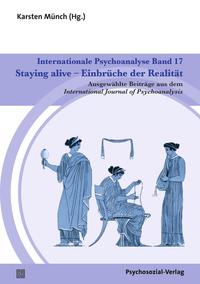Vorderes Coverbild Internationale Psychoanalyse Band 17: Staying alive – Einbrüche der Realität