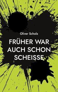 Vorderes Coverbild Früher war auch schon scheiße