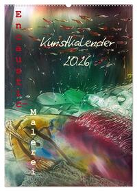 Vorderes Coverbild Encaustic-Malerei Kunstkalender 2026 (Wandkalender 2026 DIN A2 hoch), CALVENDO Monatskalender