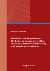 Vorderes Coverbild Gesundheit und Organisation – Die Polizei im Spannungsverhältnis zwischen Mitarbeiterverantwortung und Aufgabenwahrnehmung