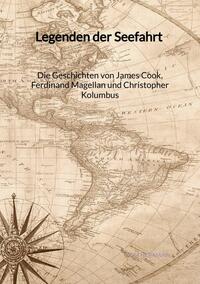 Vorderes Coverbild Legenden der Seefahrt - Die Geschichten von James Cook, Ferdinand Magellan und Christopher Kolumbus