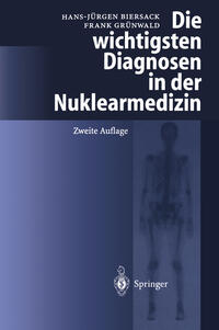 Vorderes Coverbild Die wichtigsten Diagnosen in der Nuklearmedizin