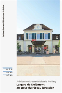 Vorderes Coverbild La gare de Delémont au cœur du réseau jurassien