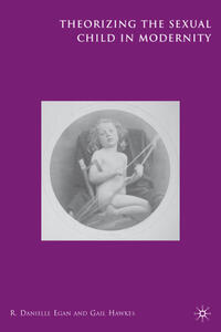 Vorderes Coverbild Theorizing the Sexual Child in Modernity