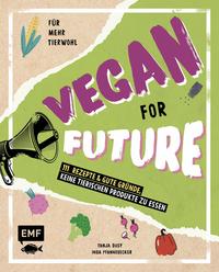 Vorderes Coverbild Vegan for Future – 111 Rezepte & gute Gründe, keine tierischen Produkte zu essen