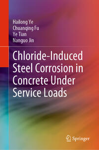 Vorderes Coverbild Chloride-Induced Steel Corrosion in Concrete Under Service Loads