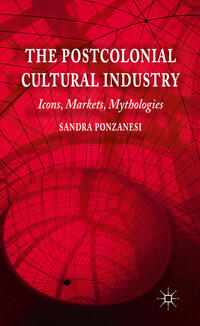 Vorderes Coverbild The Postcolonial Cultural Industry