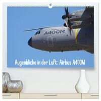 Vorderes Coverbild Augenblicke in der Luft: Airbus A400M (hochwertiger Premium Wandkalender 2025 DIN A2 quer), Kunstdruck in Hochglanz