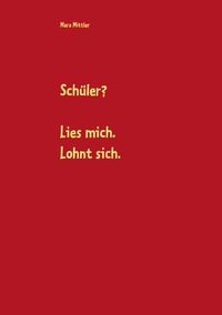 Vorderes Coverbild Schüler? Lies mich. Lohnt sich.