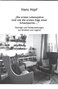 Vorderes Coverbild "Die ersten Lebensjahre sind wie die ersten Züge einer Schachpartie..."