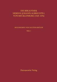 Vorderes Coverbild Kataloge der Universitätsbibliothek Rostock / Die Bibliothek Herzog Johann Albrechts I. von Mecklenburg (1525-1576)