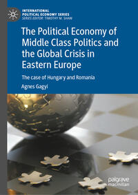 Vorderes Coverbild The Political Economy of Middle Class Politics and the Global Crisis in Eastern Europe