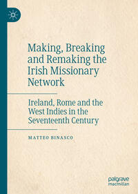 Vorderes Coverbild Making, Breaking and Remaking the Irish Missionary Network