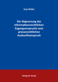 Vorderes Coverbild Die Abgrenzung des informationsrechtlichen Zugangsanspruchs vom presserechtlichen Auskunftsanspruch
