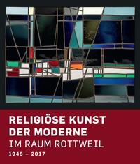 Vorderes Coverbild Religiöse Kunst der Moderne im Raum Rottweil 1945-2017