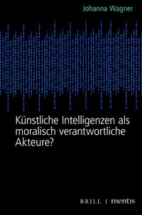 Vorderes Coverbild Künstliche Intelligenzen als moralisch verantwortliche Akteure?