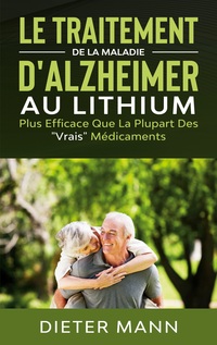 Vorderes Coverbild Le Traitement de la Maladie d'Alzheimer au Lithium