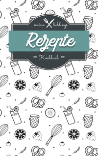 Vorderes Coverbild Meine Lieblings Rezepte - Kochbuch zum Selberschreiben und selbst gestalten - Mein Kochbuch