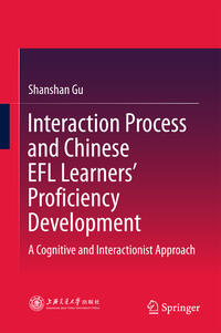 Vorderes Coverbild Interaction Process and Chinese EFL Learners’ Proficiency Development