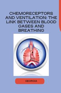 Vorderes Coverbild Chemoreceptors and Ventilation: The Link Between Blood Gases and Breathing