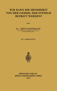 Vorderes Coverbild Wie Kann die Menschheit von der Geissel der Syphilis Befreit Werden?