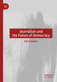 Vorderes Coverbild Journalism and the Future of Democracy