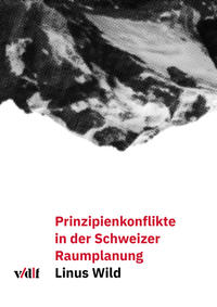 Vorderes Coverbild Prinzipienkonflikte in der Schweizer Raumplanung