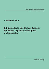 Vorderes Coverbild Lithium affects Life History Traits in the Model Organism Drosophila melanogaster