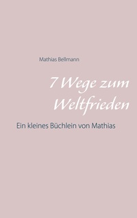 Vorderes Coverbild 7 Wege zum Weltfrieden