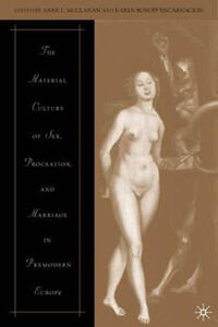 Vorderes Coverbild The Material Culture of Sex, Procreation, and Marriage in Premodern Europe
