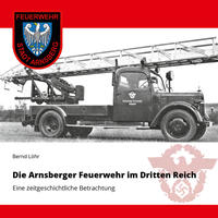 Vorderes Coverbild Die Arnsberger Feuerwehr im Dritten Reich