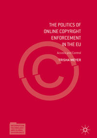 Vorderes Coverbild The Politics of Online Copyright Enforcement in the EU
