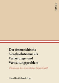 Vorderes Coverbild Der österreichische Neoabsolutismus als Verfassungs- und Verwaltungsproblem
