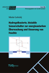 Vorderes Coverbild Hydrogelbasierte, bistabile Sensorschalter zur energieautarken Überwachung und Steuerung von Feuchte