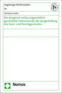 Vorderes Coverbild Der Ausgleich verfassungsrechtlich geschützter Interessen bei der Ausgestaltung des Sonn- und Feiertagsschutzes